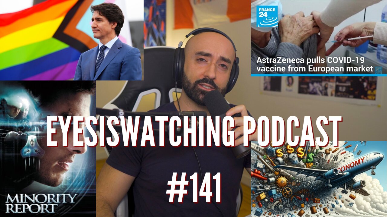 EyesIsWatching Podcast #141 - Economic Downturn, Bill C-63 & Minority Report, Covid Reveal