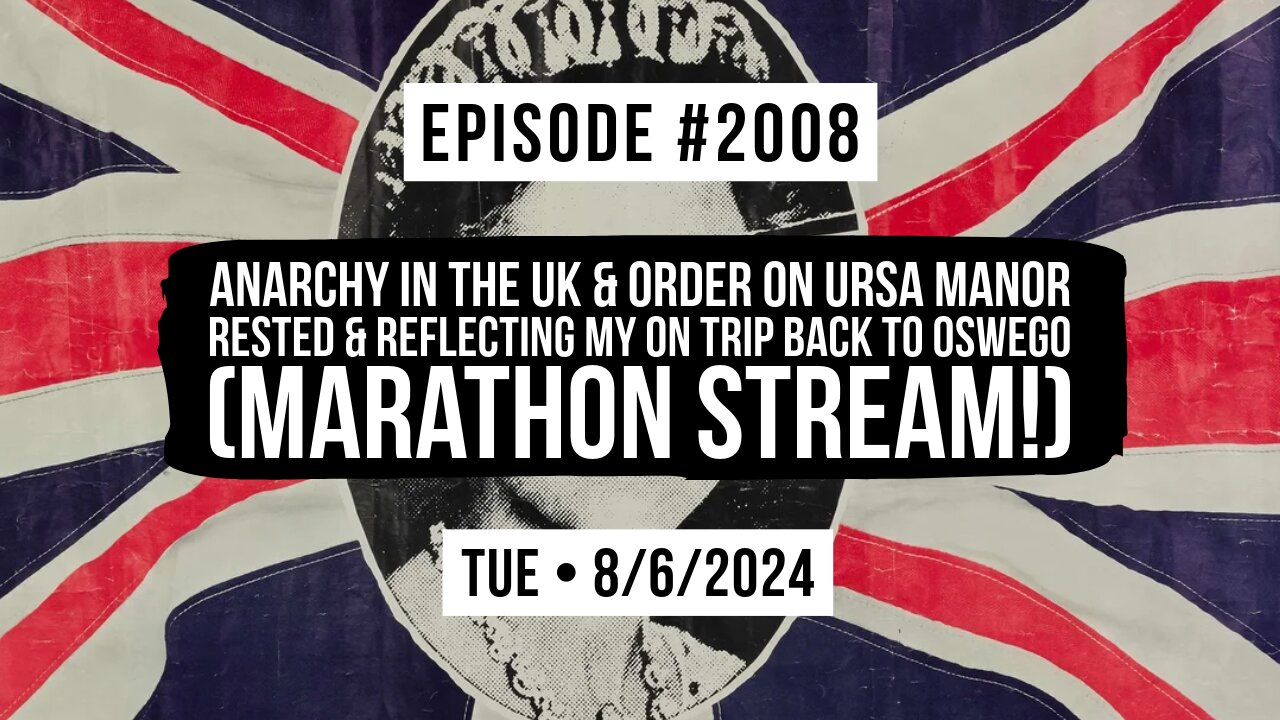 Owen Benjamin | #2008 Anarchy In The UK & Order On Ursa Manor - Rested & Reflecting My On Trip Back To Oswego (Marathon Stream!)