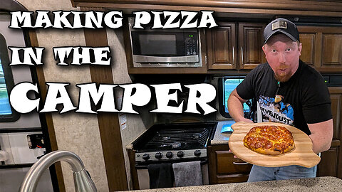 Homemade Pizza From The Camper?? How I Do It | The Crusader Kitchen