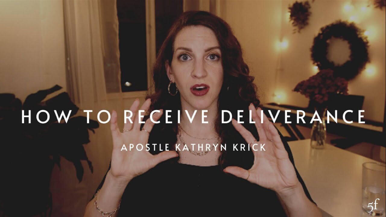 How to Receive Deliverance | Apostle Kathryn Krick