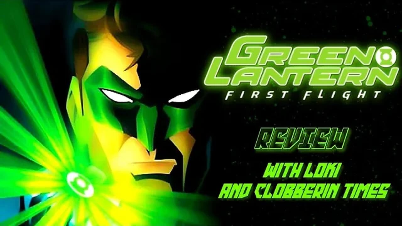 GREEN LANTERN FIRST FLIGHT REVIEW WITH CLOBBERIN' TIMES!