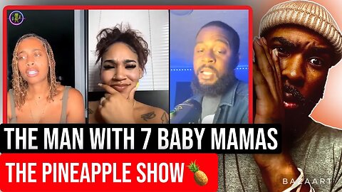 Woman Gets Embarrassed By Man With 7 Baby Mamas @ThePineappleShow