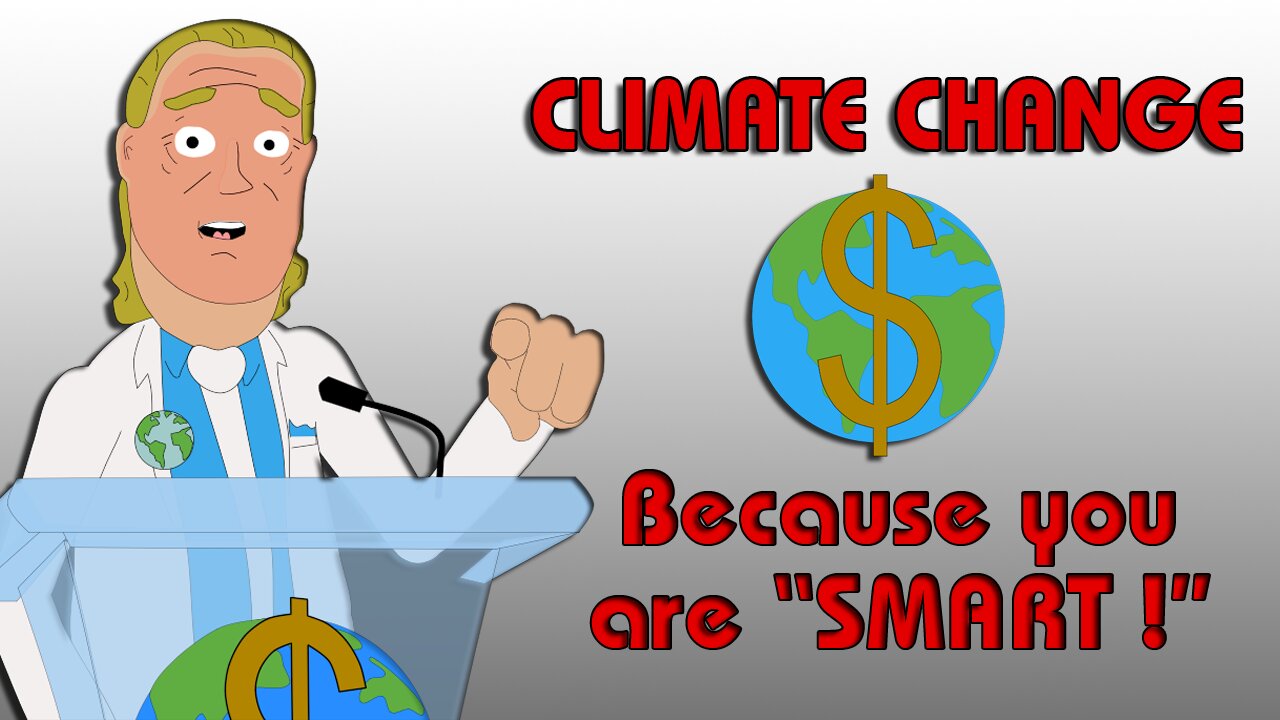 Climate Change: Scam or Unquestionable Religious Truth of the "smart"?