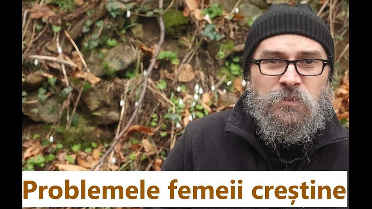 O Chilie Athonită: Problemele femeii creștine, cu Pr. Teologos