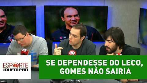 "Se dependesse do Leco, Gomes não sairia", garante Spimpolo