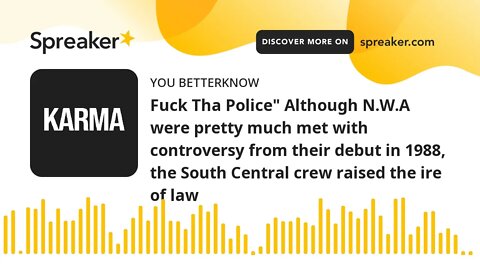 Fuck Tha Police" Although N.W.A were pretty much met with controversy from their debut in 1988, the