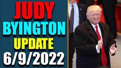 JUDY BYINGTON INTEL: RESTORED REPUBLIC VIA A GCR HUGE UPDATE AS OF JUNE 9, 2022 - TRUMP NEWS