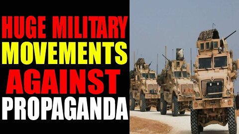 HUGE MILITARY MOVEMENTS AGAINST PROPAGANDA-TRUMP NEW