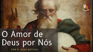 O Amor de Deus por Nós - Sermão Dominical, pelo Rev. Dom João Batista.