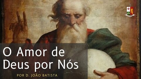 O Amor de Deus por Nós - Sermão Dominical, pelo Rev. Dom João Batista.