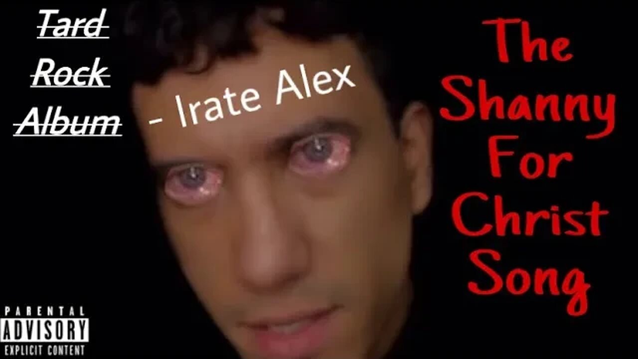 Irate Alex - The ShannyForChrist Song (Tard Rock Album)