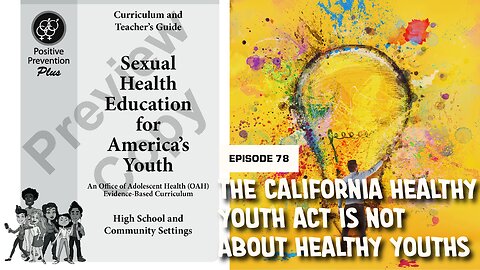 EPISODE 78: THE CALIFORNIA HEALTHY YOUTH ACT IS NOT ABOUT HEALTHY YOUTHS