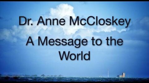 Dr Anne McCloskey - A Message to the World