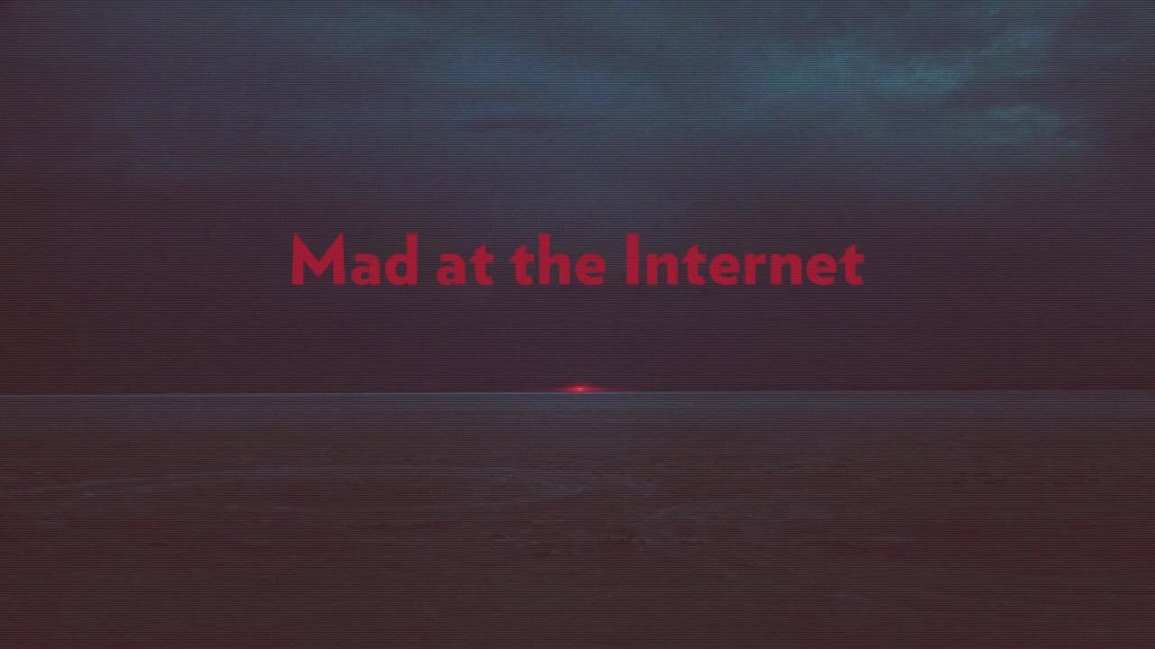 Mad at the Internet (October 29th, 2024)