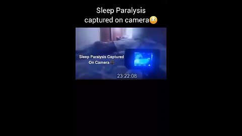 Sleep Paralysis caught on camera