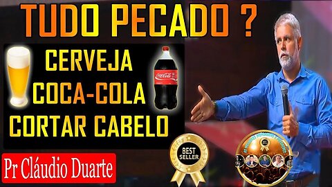 👉😀❤️ CERVEJA - COCA COLA - PINTAR CABELO, Tudo PECADO?? - Pr Claudio Duarte.