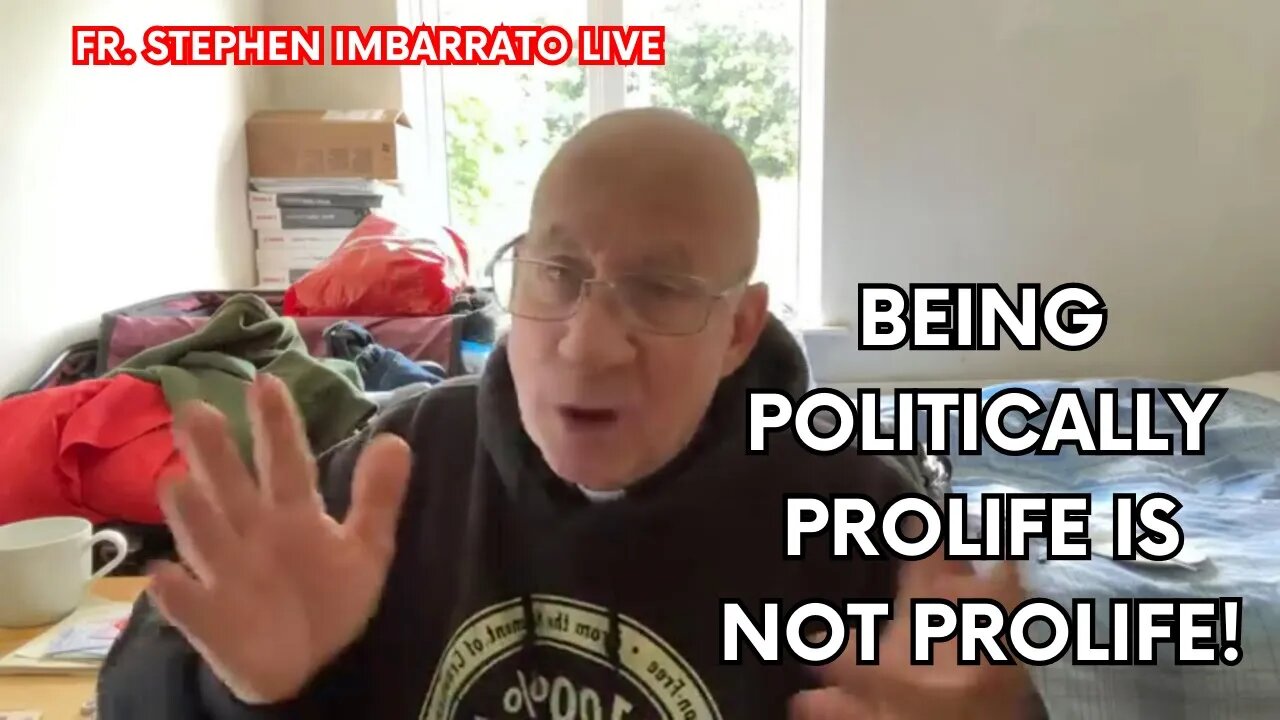 Being politically prolife is not prolife! - Fr. Imbarrato Live - July 18 2023