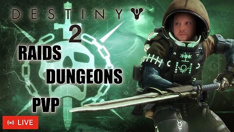 🔴LIVE - DESTINY 2 | RAIDS, DUNGEONS, PVP