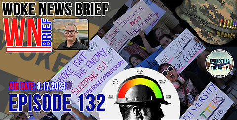 Episode 132 - Woke News Brief 8.17.23