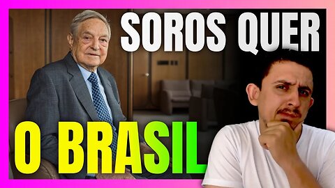 GEORGE SOROS despeja mais de R$ 100 MILHÕES no BRASIL para financiar o PROGRESSISMO