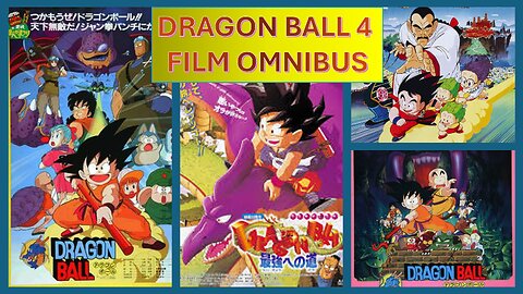 Dragon Ball 4 Film Review Omnibus