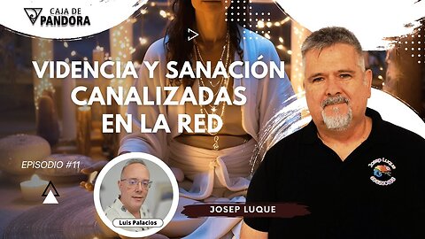 VIDENCIA Y SANACIÓN CANALIZADAS EN LA RED con Josep Luque