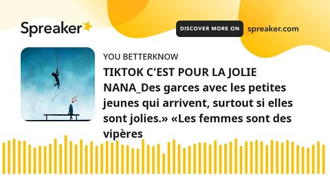 TIKTOK C'EST POUR LA JOLIE NANA_Des garces avec les petites jeunes qui arrivent, surtout si elles so