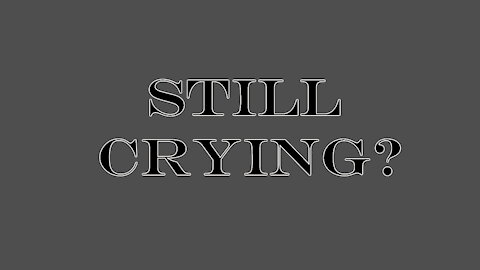 5 Minute Bible Study - "Still Crying?"