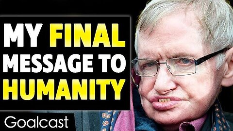 Stephen hawking last inspiring message to humanity before he passed away.