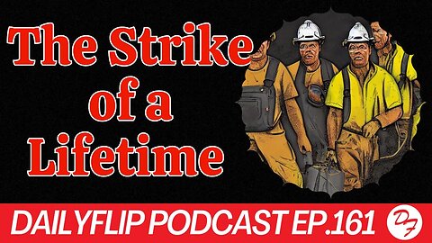 Did EVs Cause the Current UAW Strikes? - DailyFlip Podcast Ep.161 - 9/20/23