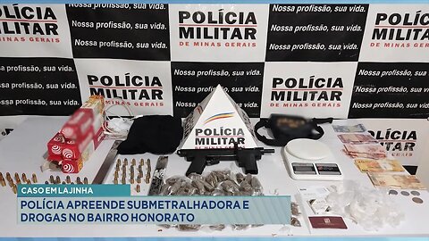 Caso em Lajinha: Polícia Apreende Submetralhadora e Drogas no Bairro Honorato.