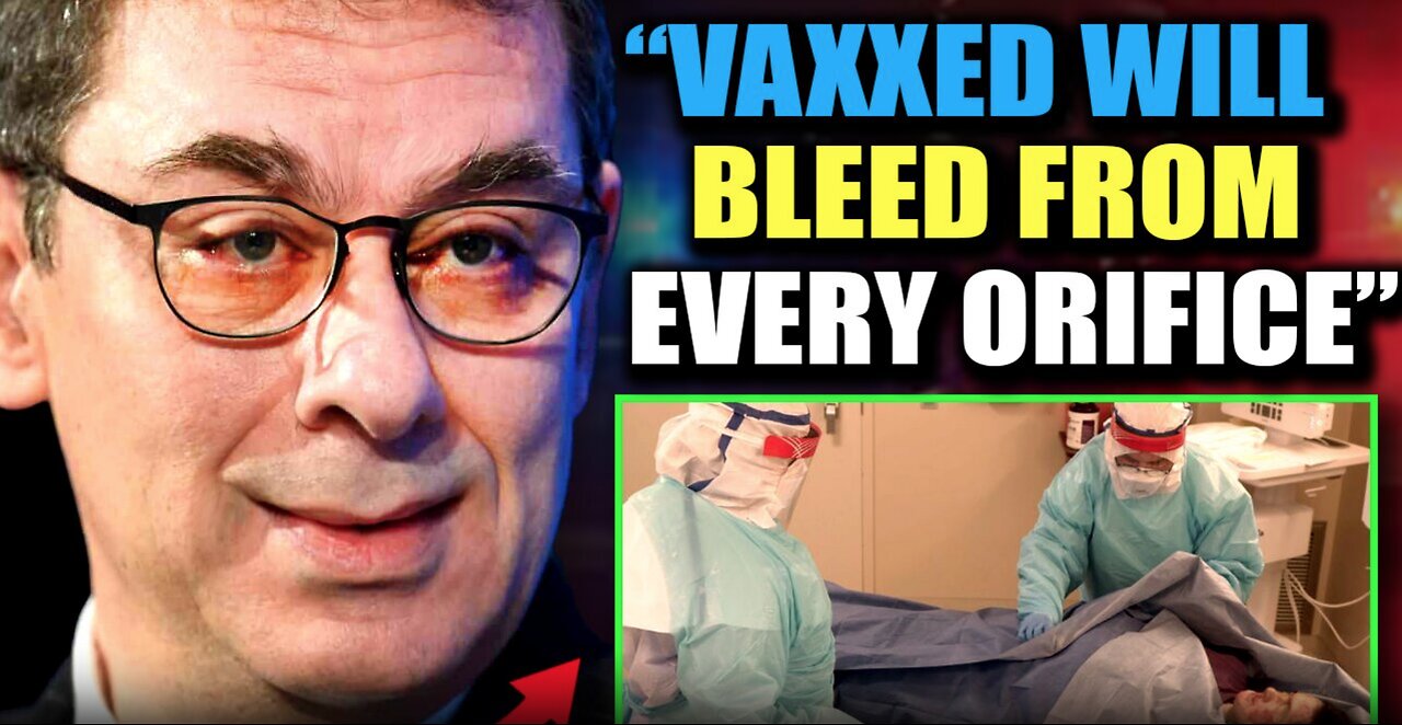 Pfizer Insider Reveals Vaccinated People Will Soon Start 'Bleeding From Every Orifice'