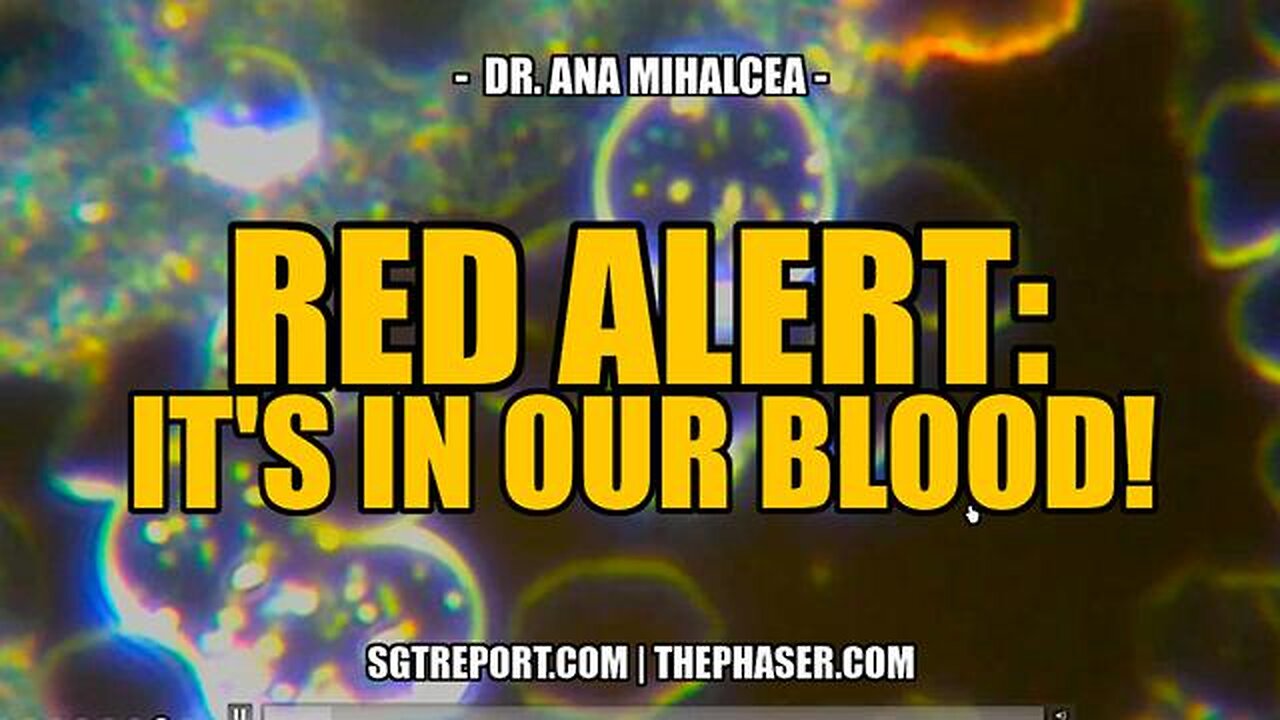 RED ALERT: IT'S IN OUR BLOOD! -- Dr. Ana Mihalcea