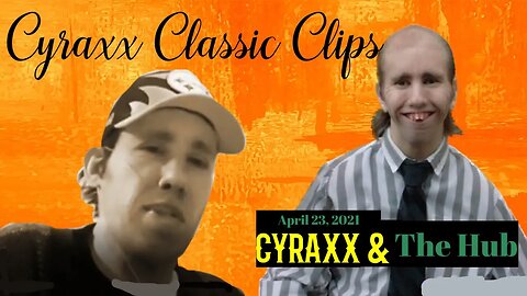 Cyraxx Classic Clips - Cyraxx & The Hub