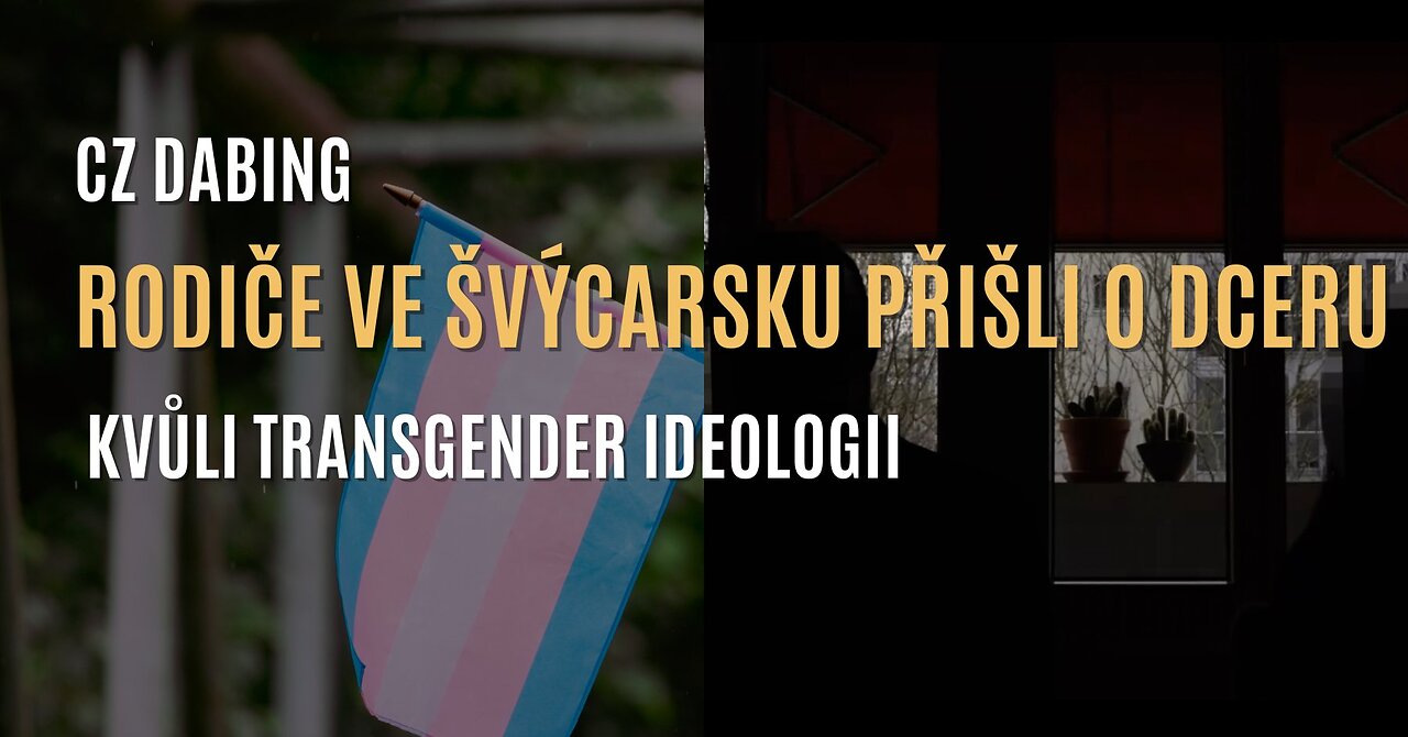 Rodičům ve Švýcarsku vláda odebrala dítě, protože nesouhlasili s transgender ideologií (CZ DABING)