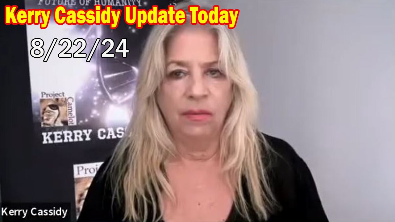 Kerry Cassidy Update Today: "Kerry Cassidy Important Update, Aug 22, 2024"