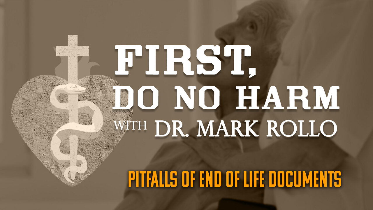 Pitfalls of End of Life Documents -- First, Do No Harm with Dr. Mark Rollo