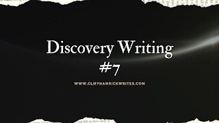 How to Use Discovery Writing, Part 7