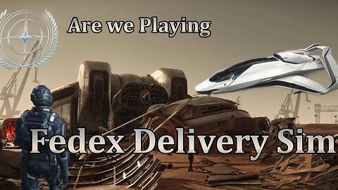 Star Citizen - Are we in a Delivery Simulator ?