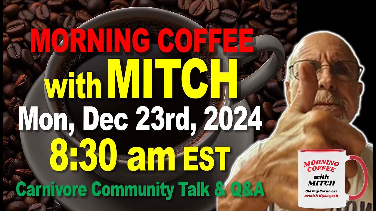 MORNING COFFEE with MITCH-Carnivore Talk - Mon, Dec 23rd, 2024, 8:30am EST