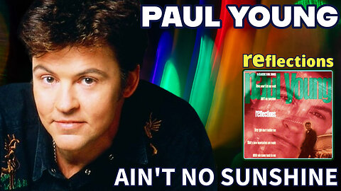 Paul Young - Ain't No Sunshine (Reflections - 1994)