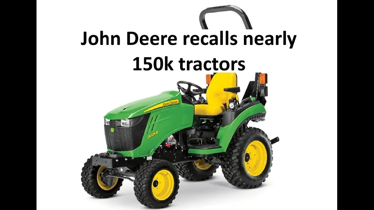 John Deere recalls near 150k tractors for brakes failing