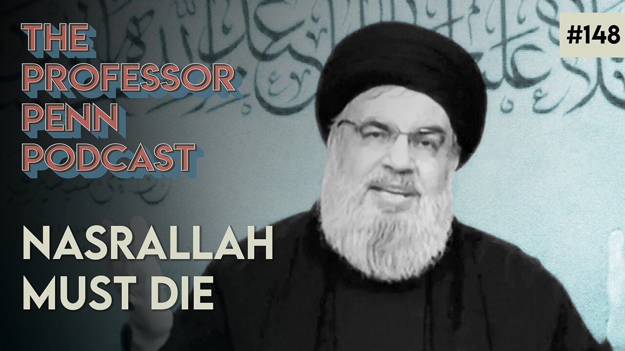 NASRALLAH MUST DIE with Professor Penn | EP148