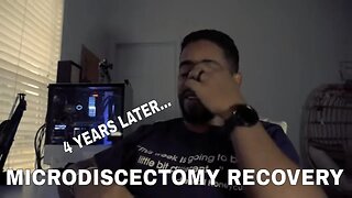 MICRODISCECTOMY | 4 YEARS LATER...