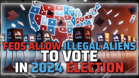 BREAKING: Battleground States Ordered By Feds to Allow Illegal Aliens to Vote in The 2024 Election! + Critical Intel From Retired Police Officer—Citizens Must Document & Report ALL Election Irregularities!!!