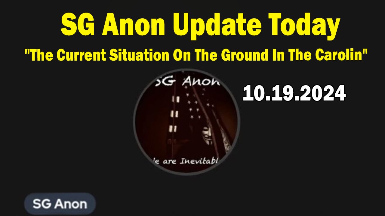 SG Anon Update Today 10.19.24: "The Current Situation On The Ground In The Carolin"