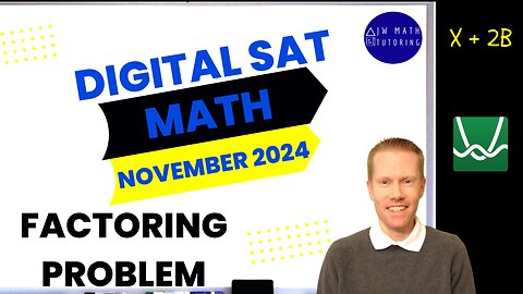 Digital SAT Math November 2024 Factoring Question (x + 2b)-Four Different Solutions & Explanations