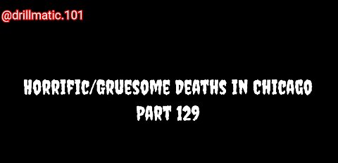 Horrific/Gruesome Deaths in Chicago: Part 129