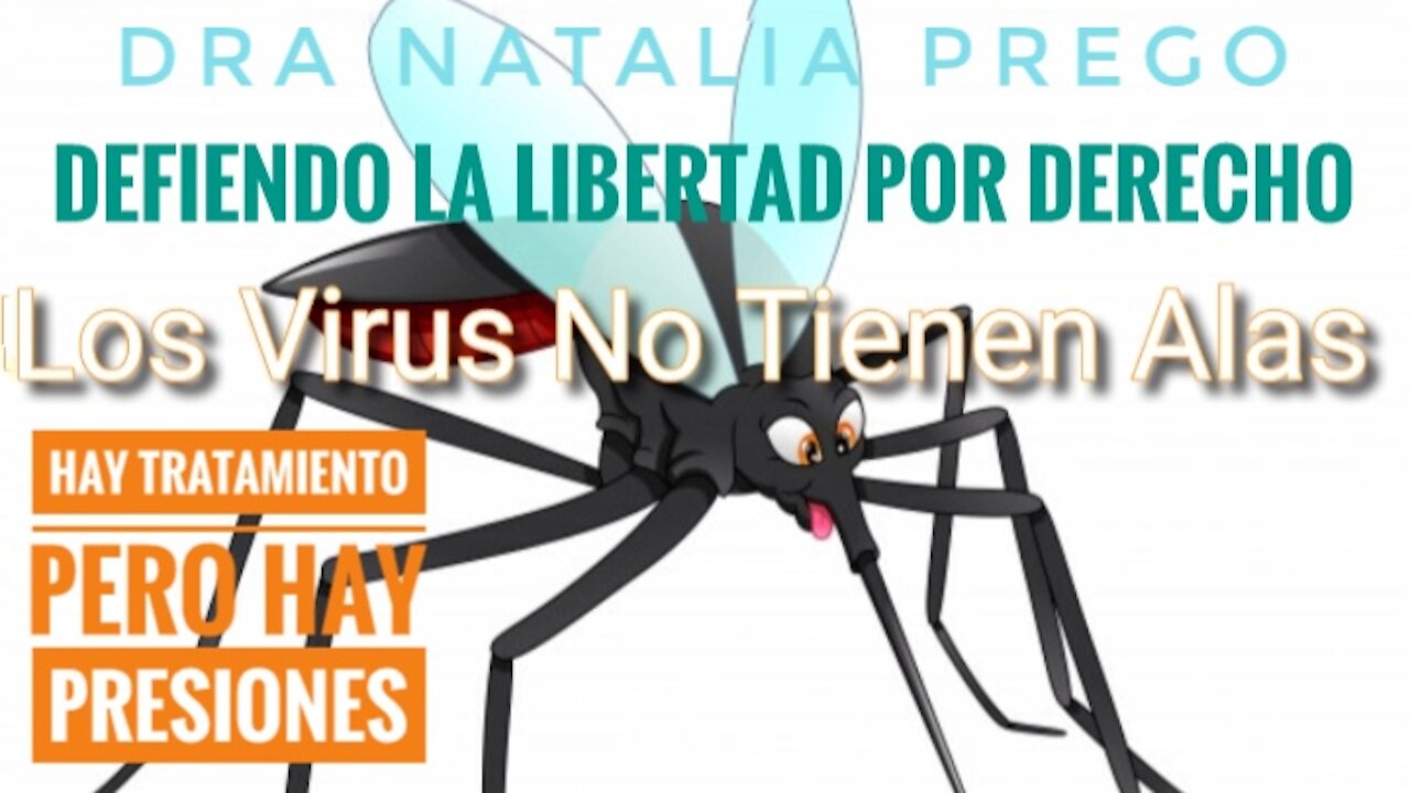 Los Virus no tienen alas. Hay tratamiento pero hay presiones