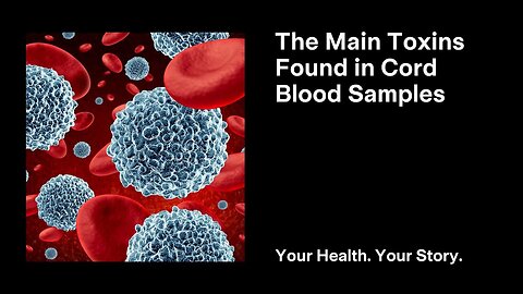 The Main Toxins Found in Cord Blood Samples